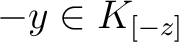 $-y \in K_{[-z]}$